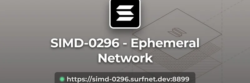 Solana's Surfnet Goes Live: Test Larger Transactions on Ephemeral Network with SIMD-0296