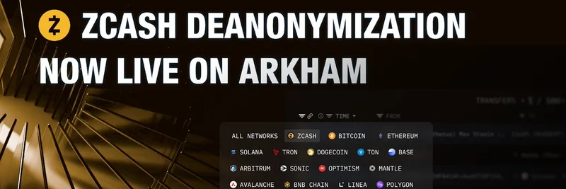 Arkham Unleashes Zcash Deanonymization: Tracking $420B in Labeled Transactions and Entities