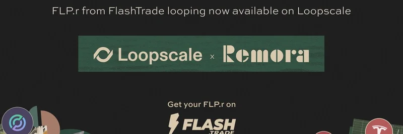 Remora 토큰화 주식, Loopscale 상륙: Flash Trade FLP.r 루핑과 $20K STEP 인센티브 개방