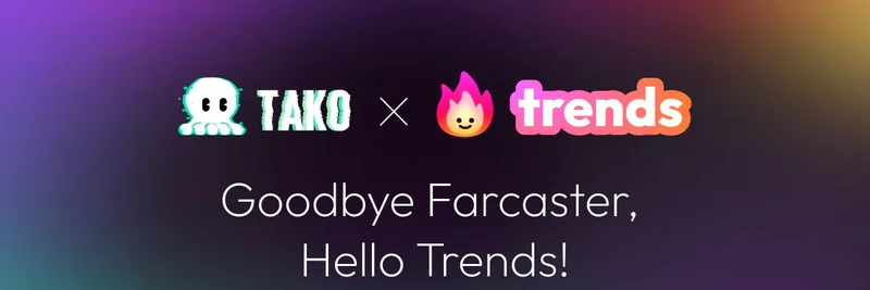 Tako Protocol告别Farcaster：加入Solana上的Trends.fun，迎接由Meme驱动的社交未来